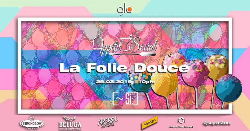 Appetit Social La folie douce
weekend 29-31 martie