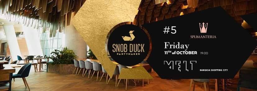 Snob Duck 5
weekend 11-13 octombrie