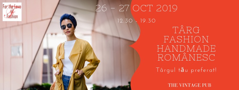 Targ Fashion & Handmade romanesc
weekend 25-27 oct