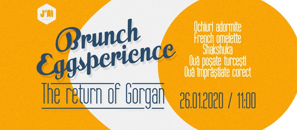 Brunch EGGsperience. The return of Gorgan at J'ai Bistrot
weekend 24-26 ianuarie
