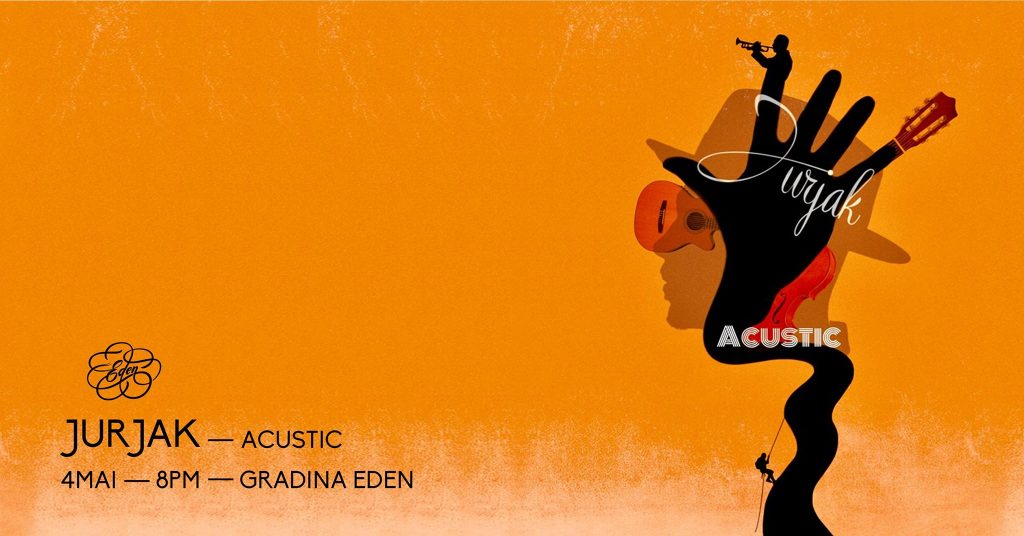 jurjak live acustic la gradina eden
weekend 3-5 mai