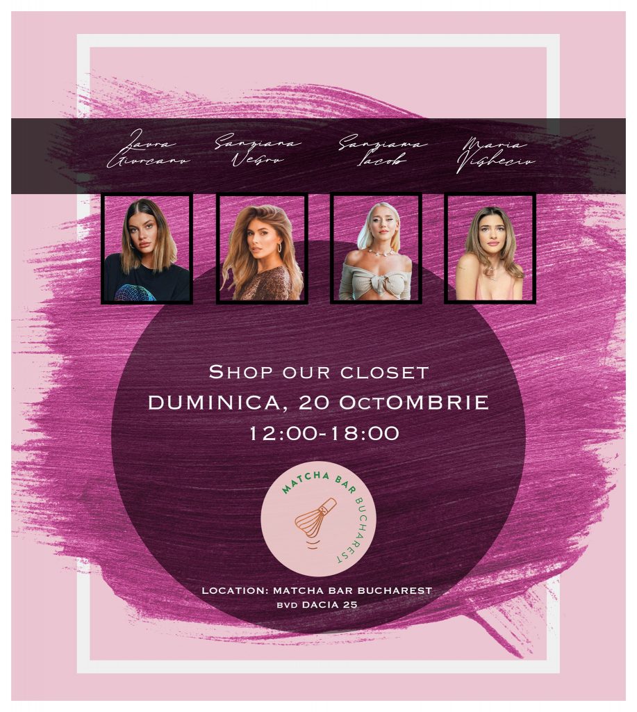 Shop our closet Sânziana Negru, Sînziana Iacob, Maria Vigheciu, Laura Giurcanu la Mtcha Bar
weekend 18-20 oct