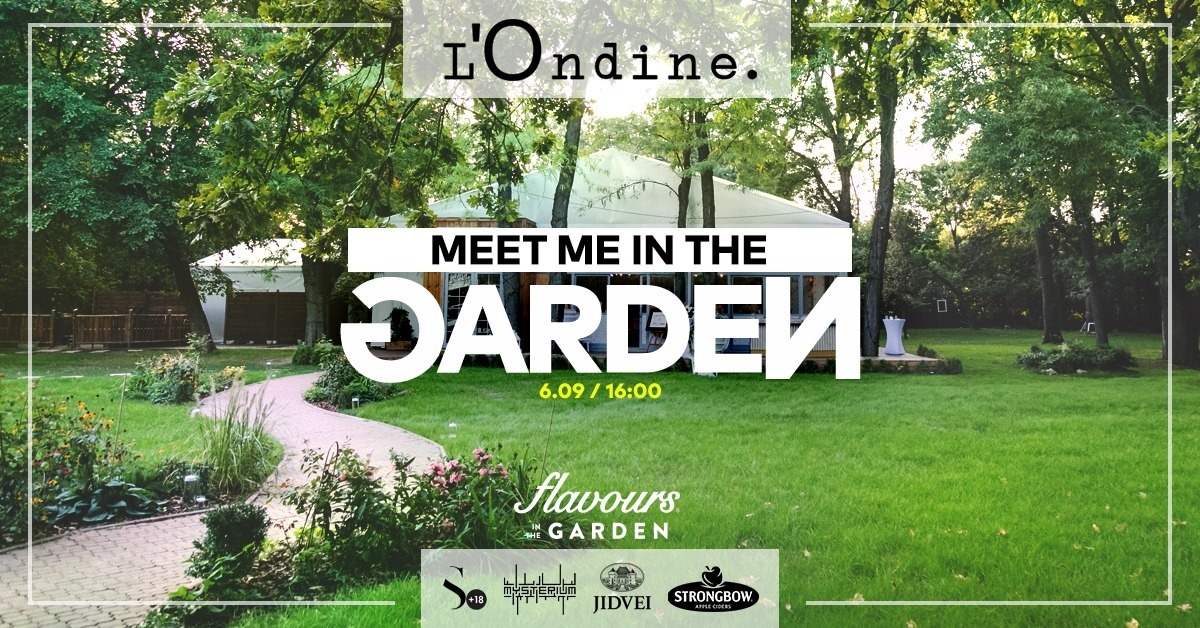 evenimente weekend 4-6 sept
l'ondine meet me in the garden